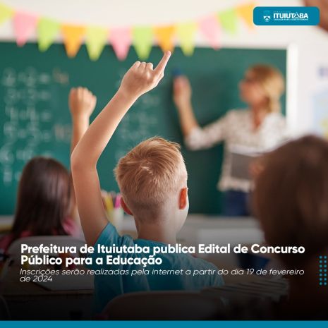 Prefeitura de Ituiutaba publica Edital de Concurso Público para a Educação