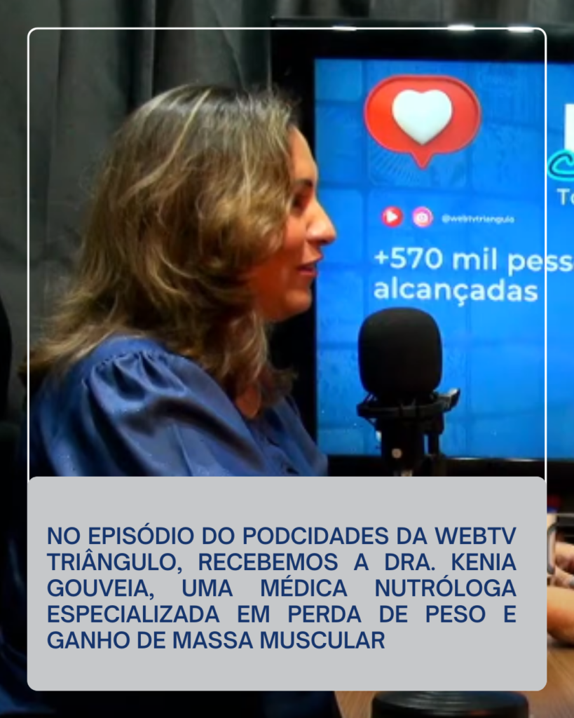 No episódio do PODCIDADES da Webtv Triângulo, recebemos a Dra. Kenia Gouveia, uma médica nutróloga especializada em perda de peso e ganho de massa muscular